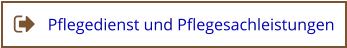 Pflegedienst und Pflegesachleistungen